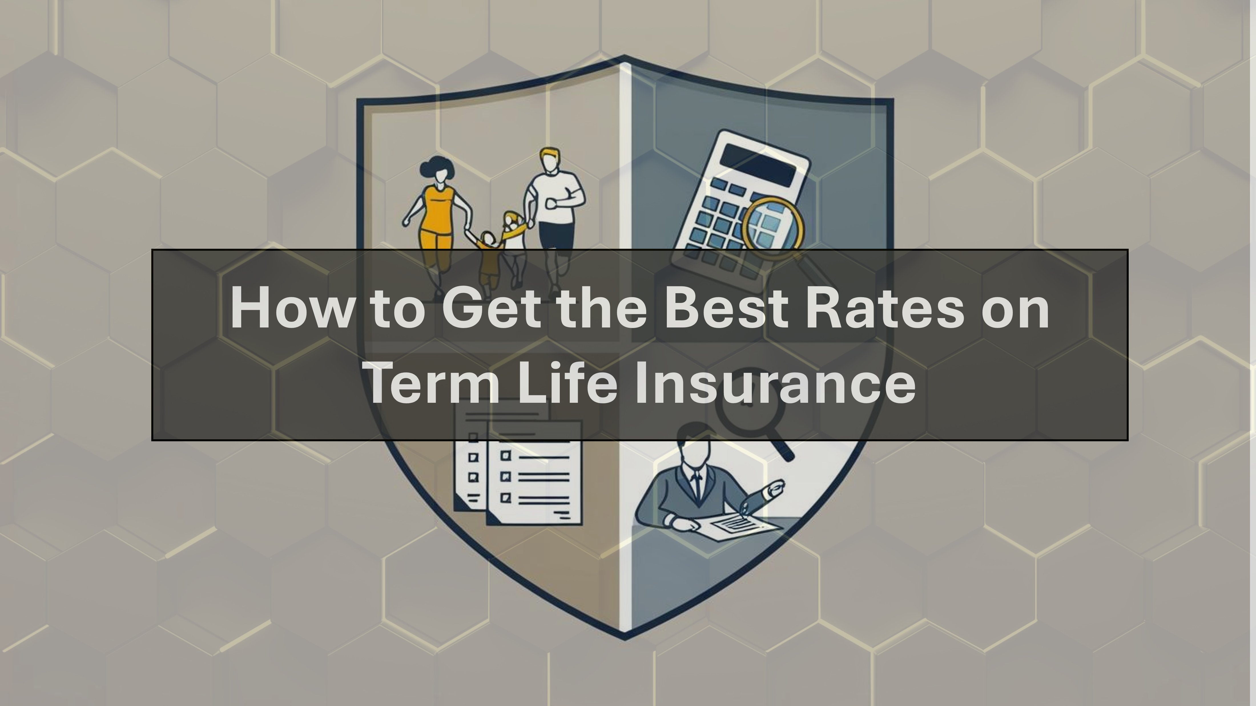 How to Get the Best Rates on Term Life Insurance